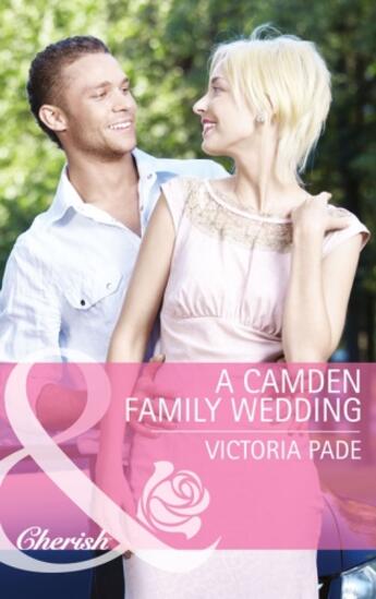 Couverture du livre « A Camden Family Wedding (Mills & Boon Cherish) » de Victoria Pade aux éditions Mills & Boon Series
