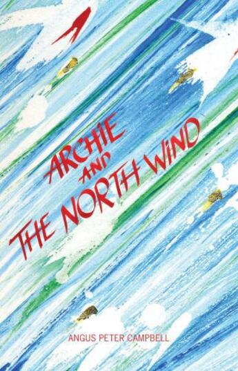 Couverture du livre « Archie and the North Wind » de Campbell Angus Peter aux éditions Luath Press Ltd
