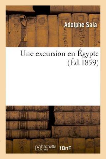 Couverture du livre « Une excursion en egypte » de Sala Adolphe aux éditions Hachette Bnf