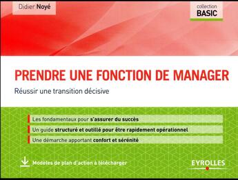 Couverture du livre « Prendre une fonction de manager ; réussir une transition décisive » de Didier Noye aux éditions Eyrolles