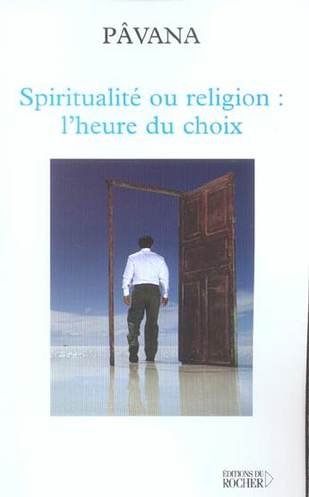 Couverture du livre « Spiritualite ou religion : l'heure du choix - defis pour une planete reconciliee » de Pavana aux éditions Rocher
