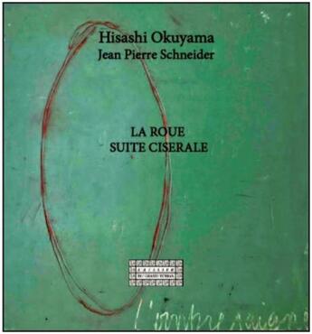 Couverture du livre « La roue suivie de suite ciserale pour deux voix » de Hisashi Okuyama aux éditions Grand Tetras