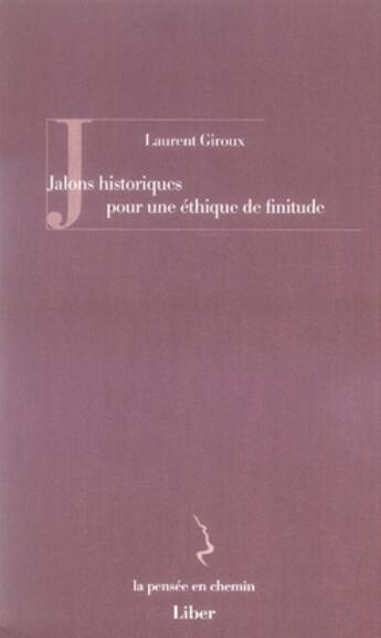Couverture du livre « Jalons historiques pour une éthique de finitude » de Laurent Giroux aux éditions Liber