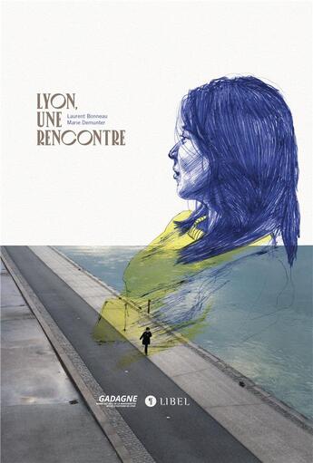 Couverture du livre « Lyon, une rencontre » de Laurent Bonneau et Marie Demunter aux éditions Libel