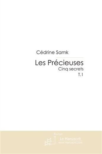 Couverture du livre « Les précieuses t.1 ; cinq secrets » de Cedrine Samk aux éditions Le Manuscrit
