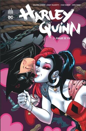 Couverture du livre « Harley Quinn Tome 3 : dingue de toi » de Amanda Conner et Jimmy Palmiotti et Chad Hardin aux éditions Urban Comics