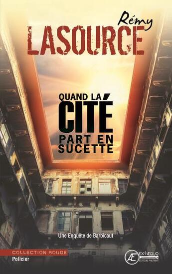 Couverture du livre « Barbicaut : quand la cité par en sucette » de Remy Lasource aux éditions Ex Aequo