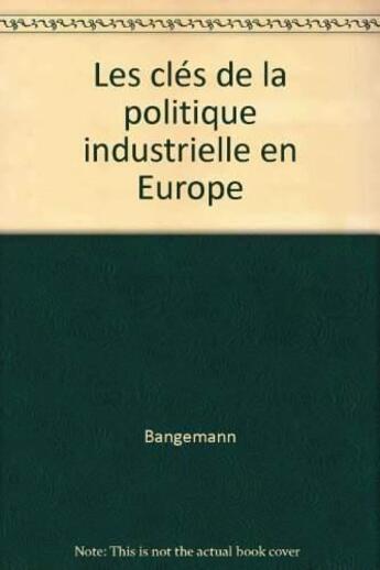 Couverture du livre « Cles Politique Industrielle » de Bangemann aux éditions Organisation