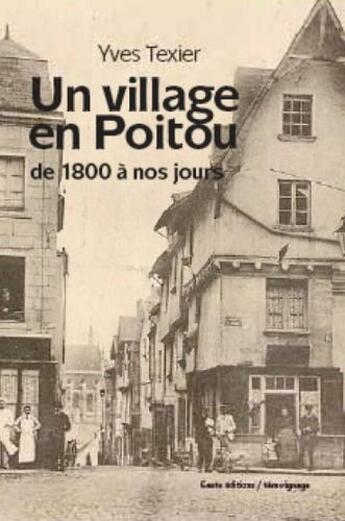 Couverture du livre « Un village en Poitou ; de 1800 à nos jours » de Yves Texier aux éditions Geste