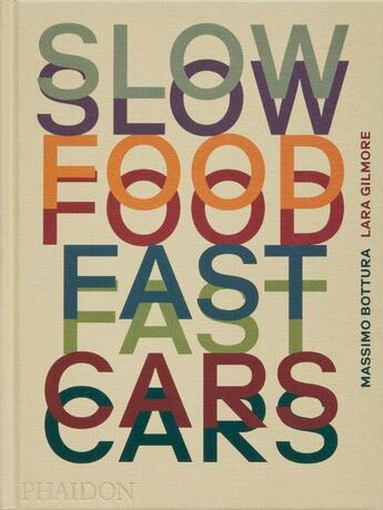 Couverture du livre « Slow food fast cars : Casa Maria Luigia ; Histoires et recettes » de Massimo Bottura et Lara Gilmore aux éditions Phaidon