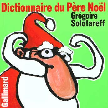 Couverture du livre « Le dictionnaire du Père Noël » de Gregoire Solotareff aux éditions Gallimard-jeunesse