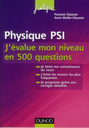 Couverture du livre « Physique ; PSI ; j'évalue mon niveau en 500 questions » de Francois Clausset et Anne Muller-Clausset aux éditions Dunod