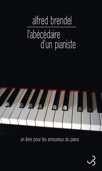 Couverture du livre « L'abécédaire d'un pianiste » de Alfred Brendel aux éditions Christian Bourgois