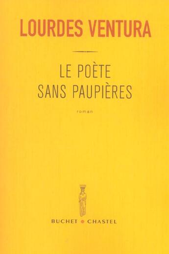Couverture du livre « Le poete sans paupieres » de Lourdes Ventura aux éditions Buchet Chastel