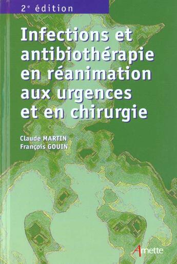 Couverture du livre « Infection et antibiotherapie en reanimation, aux urgences et en chirurgie » de Martin aux éditions Arnette