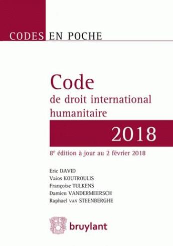 Couverture du livre « Code en poche - code de droit international humanitaire (édition 2018) » de Eric David aux éditions Bruylant