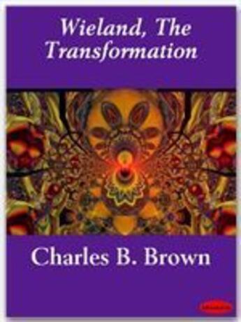 Couverture du livre « Wieland, The Transformation » de Charles Brockden Brown aux éditions Ebookslib