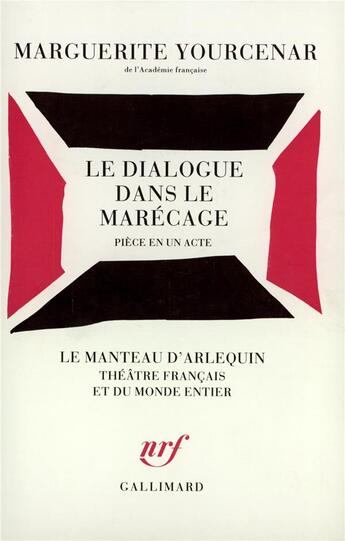 Couverture du livre « Le dialogue dans le marécage : pièce en un acte » de Marguerite Yourcenar aux éditions Gallimard