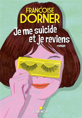 Couverture du livre « Je me suicide et je reviens » de Francoise Dorner aux éditions Albin Michel