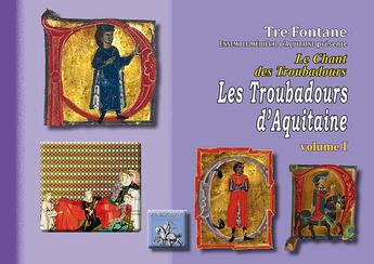Couverture du livre « Le chant des troubadours t.1 ; les troubadours d'Aquitaine » de  aux éditions Editions Des Regionalismes