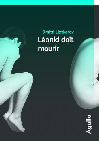 Couverture du livre « Léonid doit mourir » de Dmitri Mihajlovitch Lipskerov aux éditions Agullo