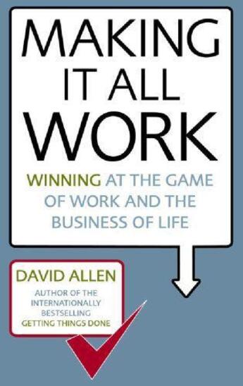 Couverture du livre « Making It All Work » de David Allen aux éditions Little Brown Book Group Digital