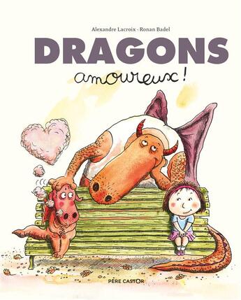 Couverture du livre « Dragons amoureux ! » de Ronan Badel et Alexandre Lacroix aux éditions Pere Castor