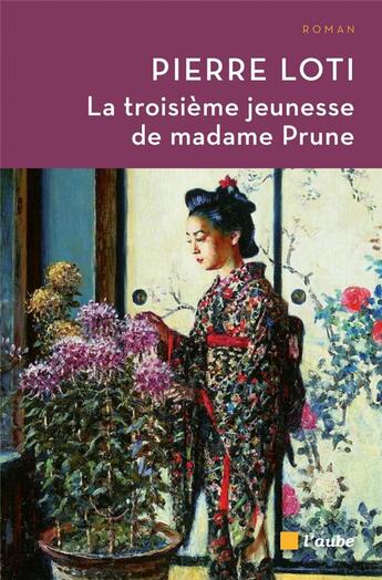 Couverture du livre « La troisième jeunesse de Madame Prune » de Pierre Loti aux éditions Editions De L'aube