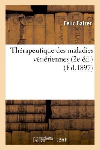 Couverture du livre « Therapeutique des maladies veneriennes (2e ed.) » de Balzer Felix aux éditions Hachette Bnf