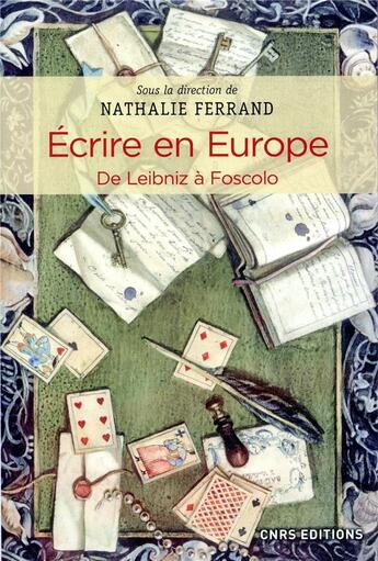 Couverture du livre « Écrire en Europe ; de Leibniz à Foscolo » de Nathalie Ferrand aux éditions Cnrs