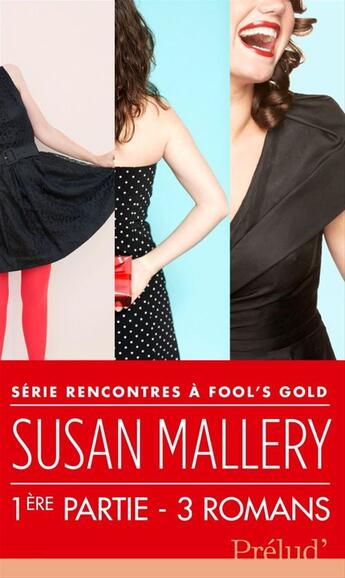 Couverture du livre « Rencontres à Fool's Gold : première partie » de Susan Mallery aux éditions Harlequin