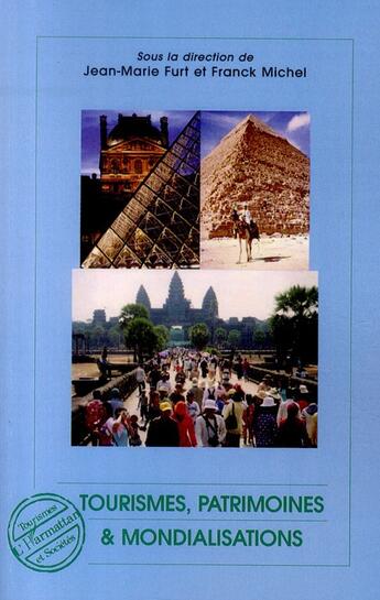 Couverture du livre « Tourismes, patrimoines et mondialisations » de Jean-Marie Furt et Michel Franck aux éditions L'harmattan