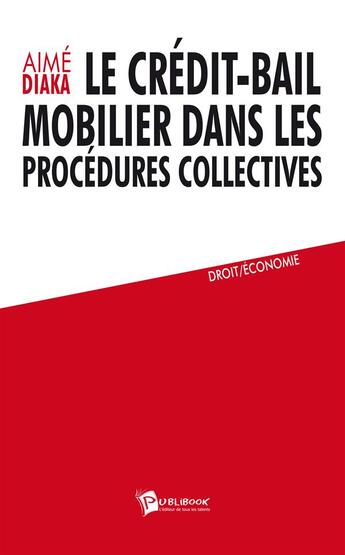Couverture du livre « Le crédit-bail mobilier dans les procédures collectives » de Aime Diaka aux éditions Publibook
