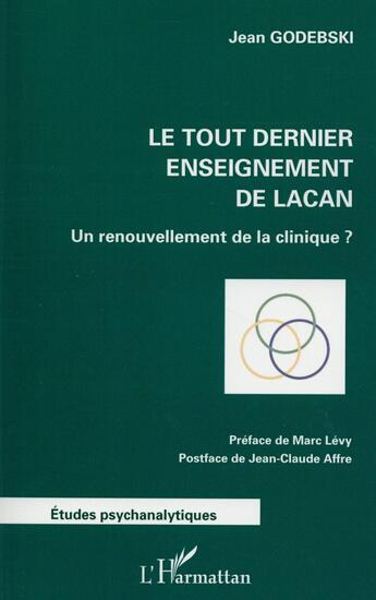Couverture du livre « Le tout dernier enseignement de Lacan ; une renouvellement de la clinique ? » de Jean Godebski aux éditions L'harmattan