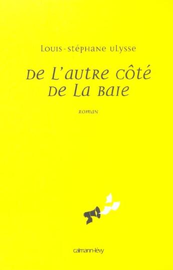 Couverture du livre « De L'Autre Cote De La Baie » de Louis-Stéphane Ulysse aux éditions Calmann-levy