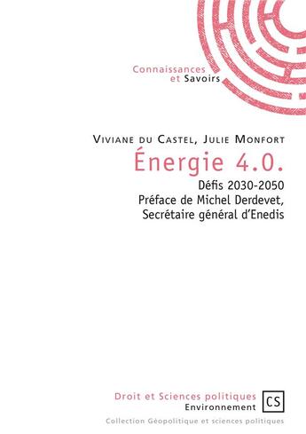 Couverture du livre « Énergie 4.0. ; défis 2030-2050 » de Viviane Du Castel et Julie Monfort aux éditions Connaissances Et Savoirs