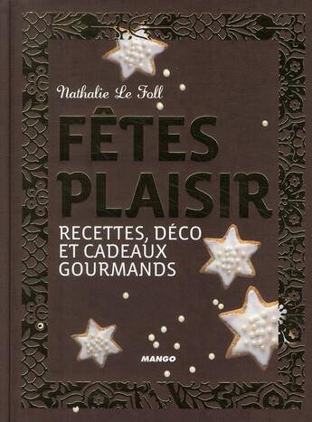 Couverture du livre « Fêtes plaisir ; recettes, déco et cadeaux gourmands » de Nathalie Le Foll aux éditions Mango