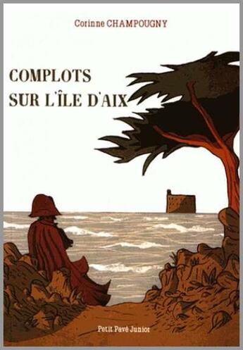 Couverture du livre « Complots sur l'île d'Aix » de Corinne Champougny aux éditions Petit Pave
