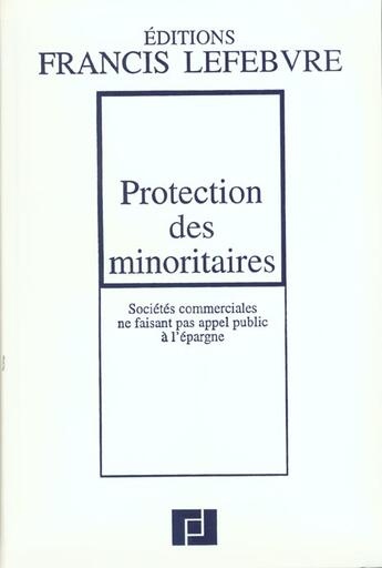Couverture du livre « Protection des minoritaires » de  aux éditions Lefebvre
