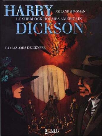 Couverture du livre « Harry Dickson, le Sherlock Holmes américain T.3 ; les amis de l'enfer » de Olivier Roman et Richard D. Nolane aux éditions Soleil