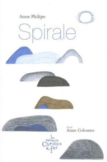 Couverture du livre « Spirale » de Anne Philipe et Anne Colomes aux éditions Chemin De Fer