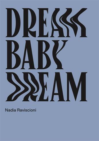 Couverture du livre « Dream baby dream » de Nadia Raviscioni aux éditions Helice Helas