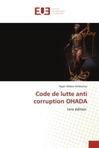 Couverture du livre « Code de lutte anti corruption ohada - 1ere edition » de Amboulou H D. aux éditions Editions Universitaires Europeennes