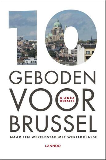 Couverture du livre « 10 geboden voor Brussel » de Bianca Debaets aux éditions Terra - Lannoo, Uitgeverij