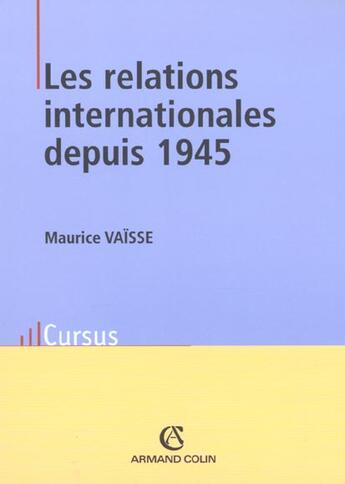 Couverture du livre « Les Relations Internationales Depuis 1945 ; 8e Edition » de Maurice Vaisse aux éditions Armand Colin