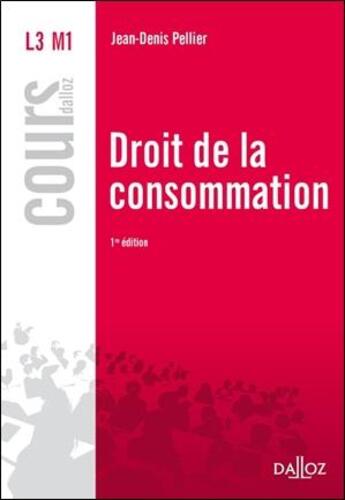 Couverture du livre « Droit de la consommation (1re édition) » de Jean-Denis Pellier aux éditions Dalloz