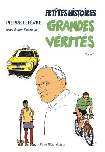 Couverture du livre « Petites histoires, grandes vérités t.3 » de Le Fevre Pierre aux éditions Tequi