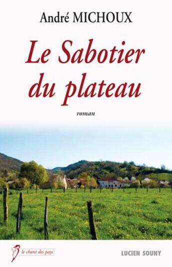 Couverture du livre « Sabotier du plateau » de Andre Michoux aux éditions Lucien Souny