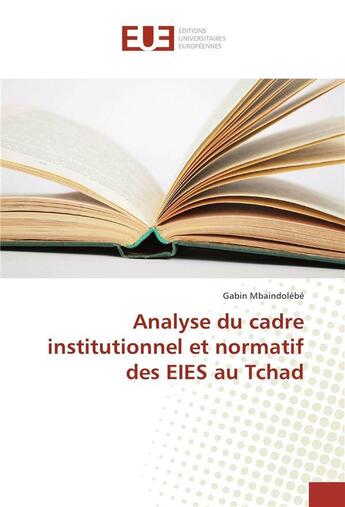 Couverture du livre « Analyse du cadre institutionnel et normatif des eies au tchad » de Mbaindolebe-G aux éditions Editions Universitaires Europeennes
