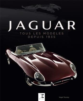 Couverture du livre « Jaguar, tous les modèles depuis 1935 » de Nigel Thorley aux éditions Etai